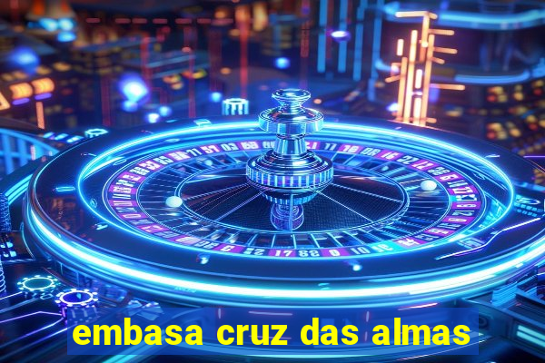 embasa cruz das almas